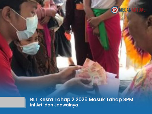 BLT Kesra Tahap 2 2025 Masuk Tahap SPM, Ini Arti dan Jadwalnya