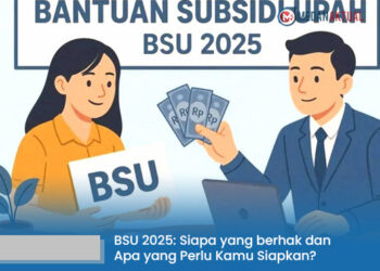 BSU 2025 Masih Jadi Andalan Pemerintah, Siapa yang Berpeluang Dapat dan Apa yang Perlu Kamu Siapkan?