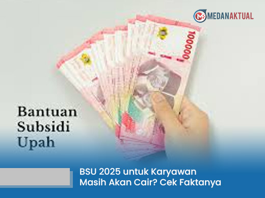 BSU 2025 untuk Karyawan Bergaji di Bawah Rp3,5 Juta: Apakah Masih Akan Cair? Ini Penjelasannya