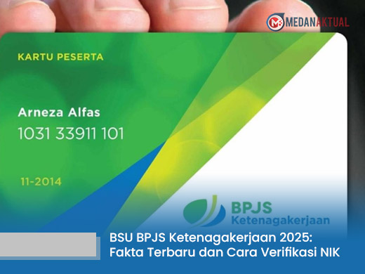BSU BPJS Ketenagakerjaan 2025: Fakta Terbaru, Cara Verifikasi NIK, dan Ketentuan Penerima
