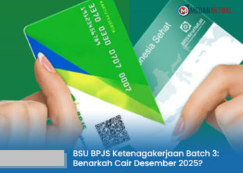 BSU BPJS Ketenagakerjaan Batch 3: Benarkah Cair Desember 2025? Ini Penjelasan Resmi dan Cara Ceknya
