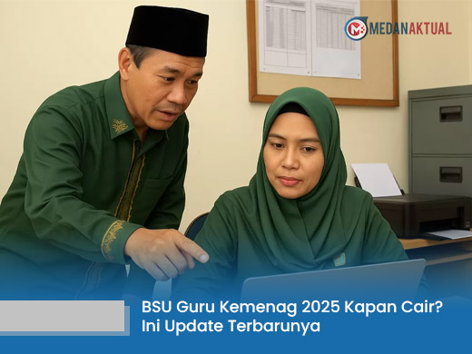 BSU Guru Kemenag 2025 Kapan Cair? Ini Update Terbaru Jadwal, Syarat, dan Cara Cek Penerima