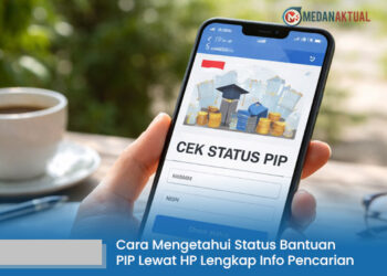 Cara Mengetahui Status Bantuan PIP Lewat HP Tanpa Ribet, Lengkap dengan Info Pencairan