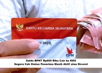 Saldo BPNT Rp600 Ribu Cair ke KKS: Segera Cek Status Penerima Masih Aktif atau Dicoret