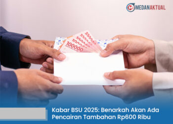 Kabar BSU 2025: Benarkah Akan Ada Pencairan Tambahan Rp600 Ribu di Akhir Tahun? Ini Faktanya