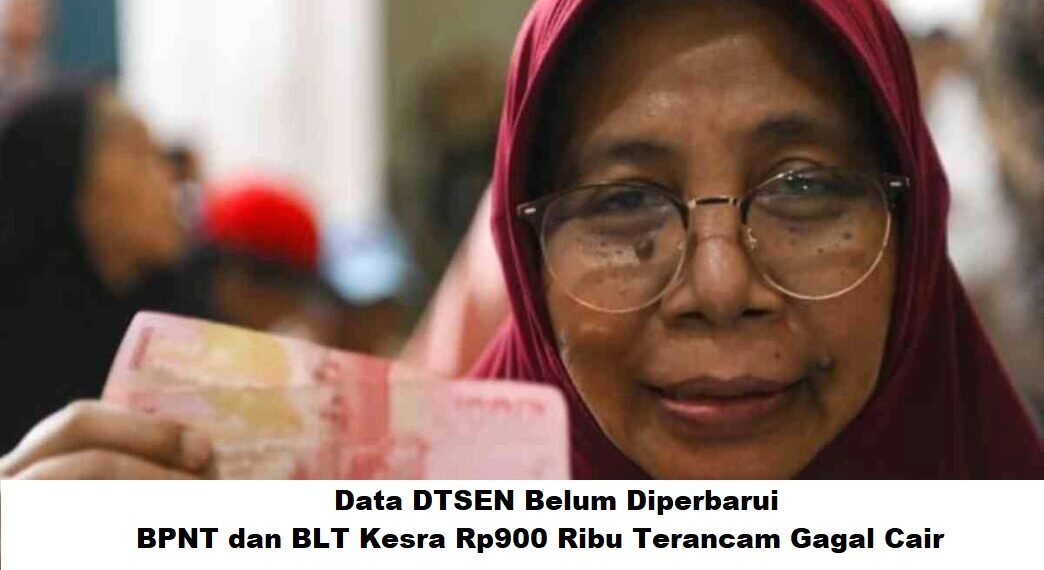 Data DTSEN Belum Diperbarui? BPNT dan BLT Kesra Rp900 Ribu Terancam Gagal Cair