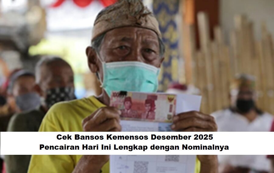 Cek Bansos Kemensos Desember 2025: Pencairan Hari Ini Lengkap dengan Nominalnya