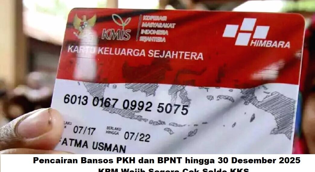 Pencairan Bansos PKH dan BPNT hingga 30 Desember 2025: KPM Wajib Segera Cek Saldo KKS