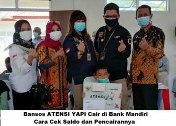 Bansos ATENSI YAPI Cair di Bank Mandiri: Cara Cek Saldo dan Pencairannya