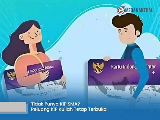 Tidak Punya KIP SMA? Peluang KIP Kuliah Tetap Terbuka