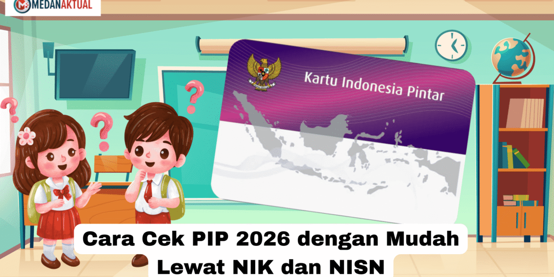 Cara Cek PIP 2026 dengan Mudah Lewat NIK dan NISN