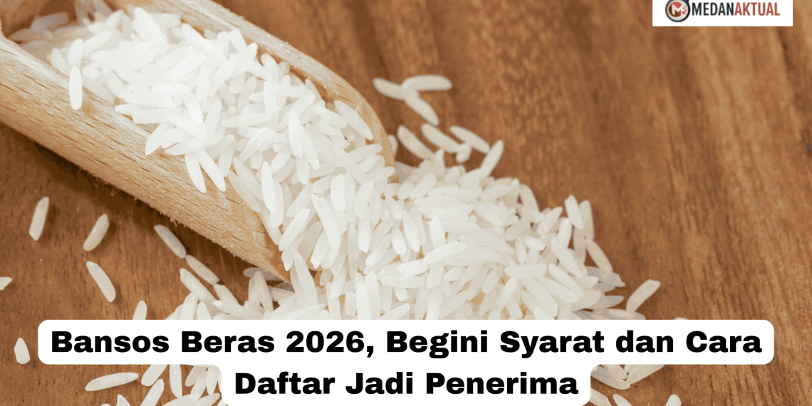 Bansos Beras 2026, Begini Syarat dan Cara Daftar Jadi Penerima