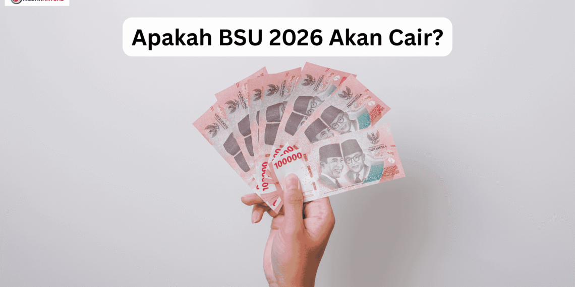 Apakah BSU Akan Cair di Tahun 2026? Cek Informasinya