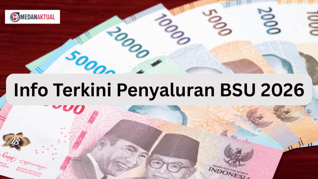 Info Terkini Penyaluran BSU 2026, Benarkah Bantuan Segera Cair?