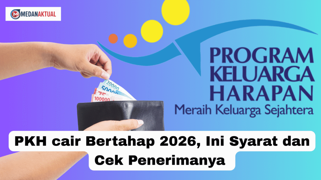 PKH cair Bertahap 2026, Ini Syarat dan Cek Penerimanya