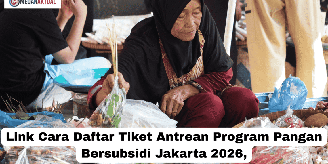 Link Cara Daftar Tiket Antrean Program Pangan Bersubsidi Jakarta 2026,
