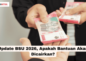 Update BSU 2026, Apakah Bantuan Akan Dicairkan?