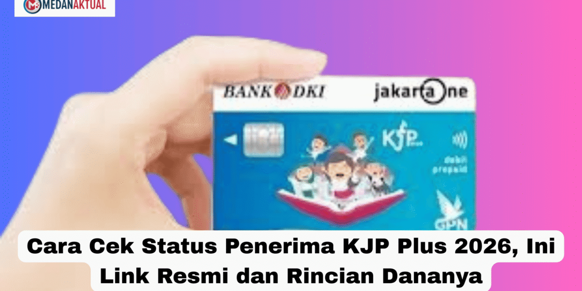 Cara Cek Status Penerima KJP Plus 2026, Ini Link Resmi dan Rincian Dananya