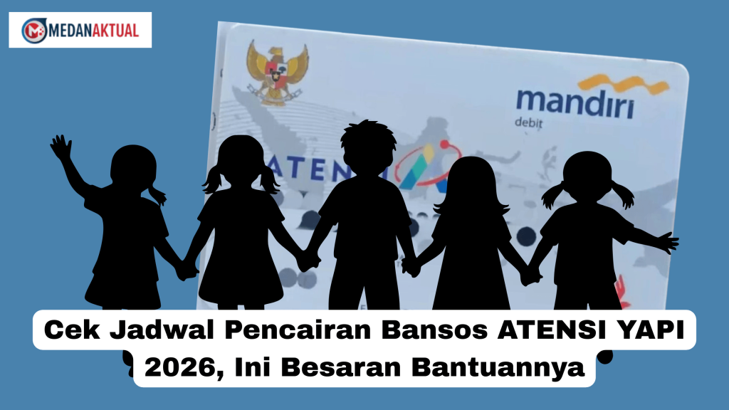 Cek Jadwal Pencairan Bansos ATENSI YAPI 2026, Ini Besaran Bantuannya