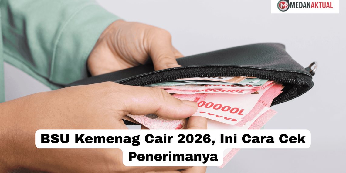 BSU Kemenag Cair 2026, Ini Cara Cek Penerimanya