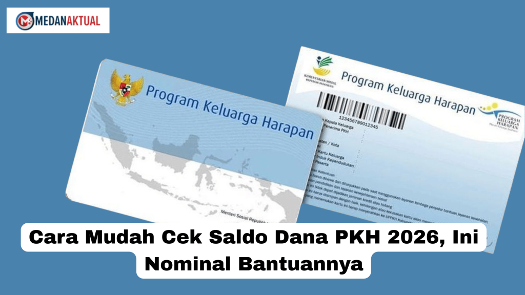 Cara Mudah Cek Saldo Dana PKH 2026, Ini Nominal Bantuannya