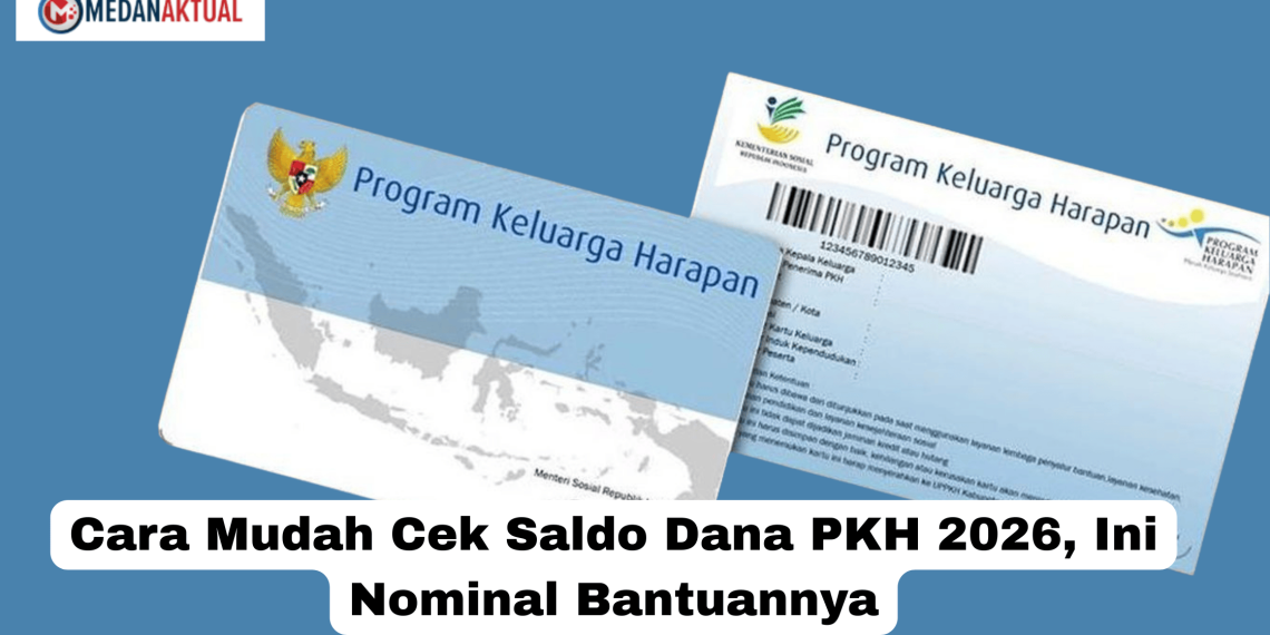 Cara Mudah Cek Saldo Dana PKH 2026, Ini Nominal Bantuannya