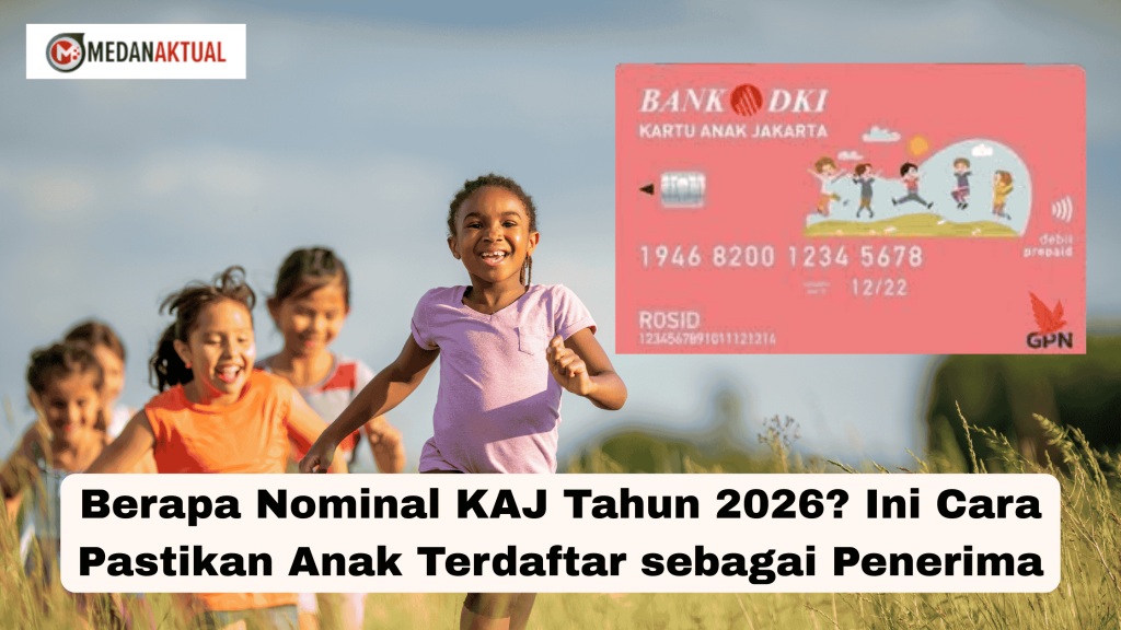 Berapa Nominal KAJ Tahun 2026? Ini Cara Pastikan Anak Terdaftar sebagai Penerima