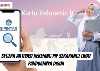 Segera Aktivasi Rekening PIP Sekarang! Lihat Panduannya Disini