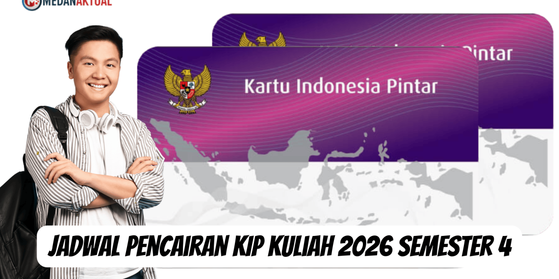 Jadwal Pencairan KIP Kuliah 2026 Semester 4