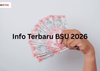 Update BSU 2026: Cek Fakta Terbarunya