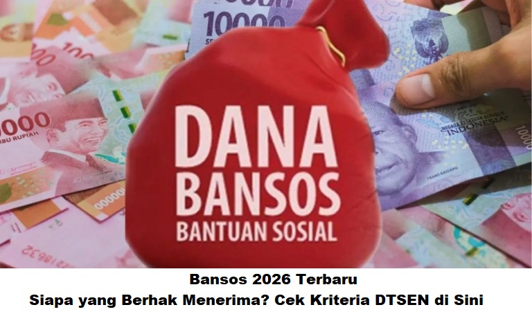 Bansos 2026 Terbaru: Siapa yang Berhak Menerima Bansos? Cek Kriteria DTSEN di Sini
