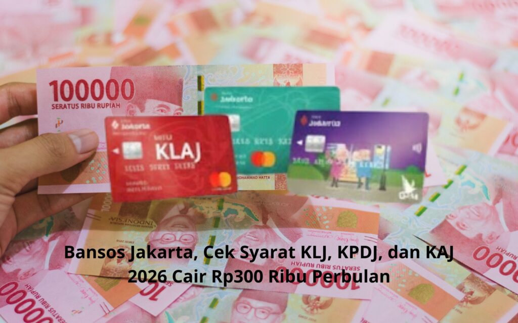 Bansos Jakarta, Cek Syarat KLJ, KPDJ, dan KAJ 2026 Cair Rp300 Ribu Perbulan