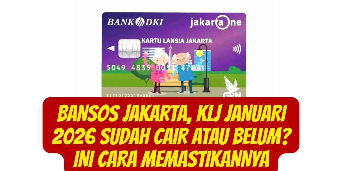 Bansos Jakarta, KLJ Januari 2026 Sudah Cair atau Belum? Ini Cara Memastikannya
