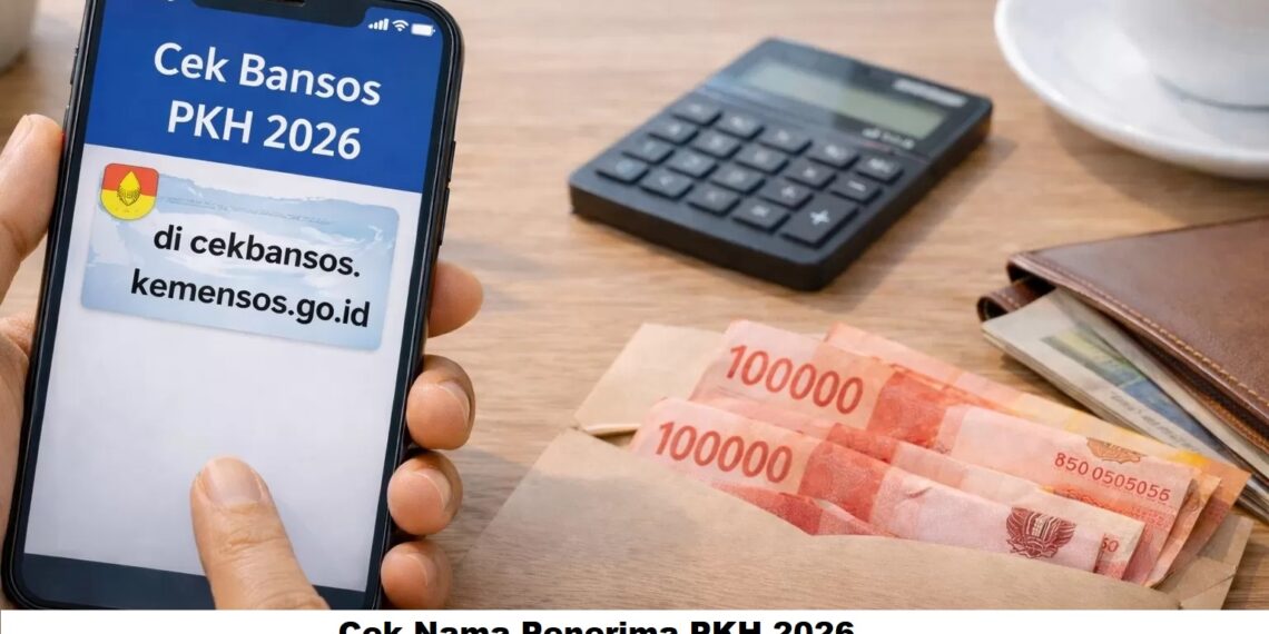 Cek Nama Penerima PKH 2026: Link Resmi dan Panduan Lengkap