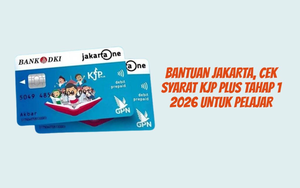 Bantuan Jakarta, Cek Syarat KJP Plus Tahap 1 2026 Untuk Pelajar