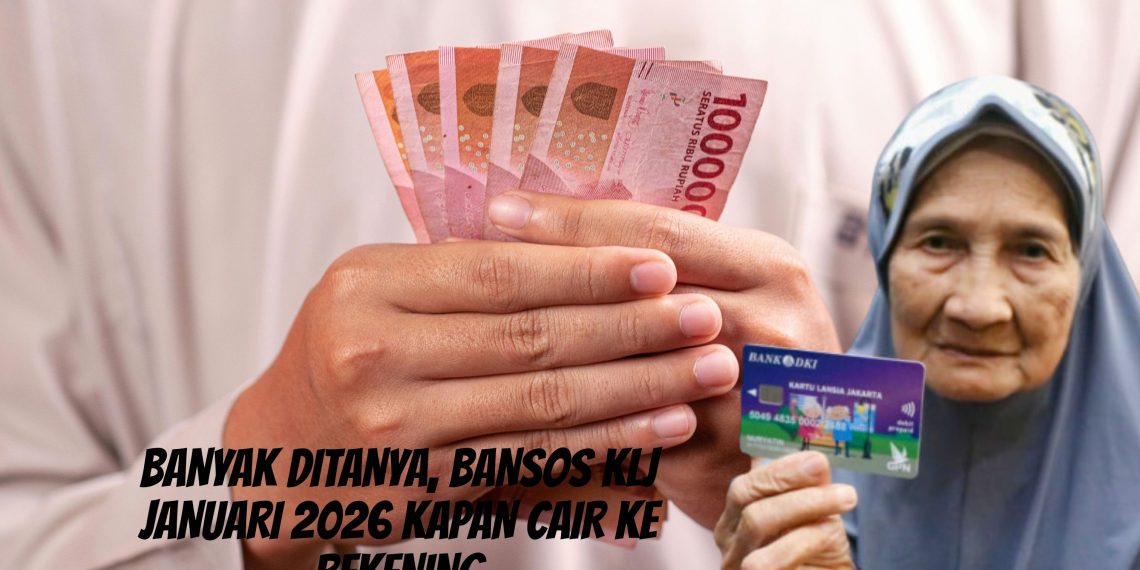 Banyak Ditanya, Bansos KLJ Januari 2026 Kapan Cair ke Rekening