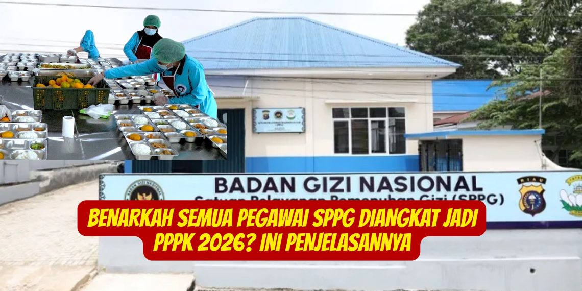 Benarkah Semua Pegawai SPPG Diangkat Jadi PPPK 2026 Ini Penjelasannya
