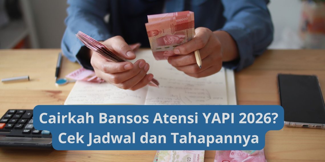 Cairkah Bansos Atensi YAPI 2026 Cek Jadwal dan Tahapannya