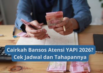 Cairkah Bansos Atensi YAPI 2026 Cek Jadwal dan Tahapannya