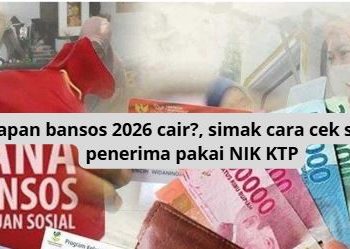 Kapan bansos 2026 cair?, simak cara cek status penerima pakai NIK KTP