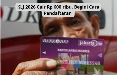 KLJ 2026 Cair Rp 600 ribu, Begini Cara Pendaftaran