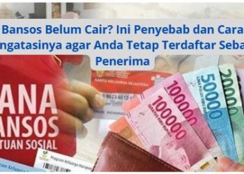 Bansos Belum Cair? Ini Penyebab dan Cara Mengatasinya agar Anda Tetap Terdaftar Sebagai Penerima