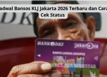 Jadwal Bansos KLJ Jakarta 2026 Terbaru dan Cara Cek Status
