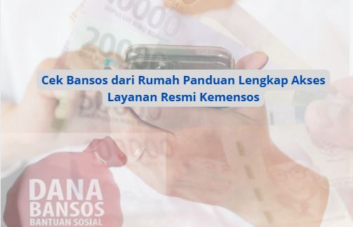 Cek Bansos dari Rumah Panduan Lengkap Akses Layanan Resmi Kemensos