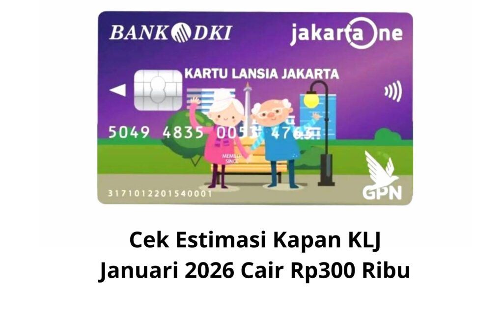Cek Estimasi Kapan KLJ Januari 2026 Cair Rp300 Ribu