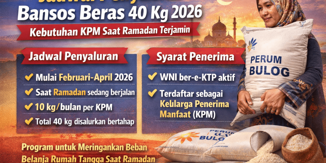 Jadwal Penyaluran Bansos Beras 40 Kg 2026, Kebutuhan KPM Saat Ramadan Terjamin