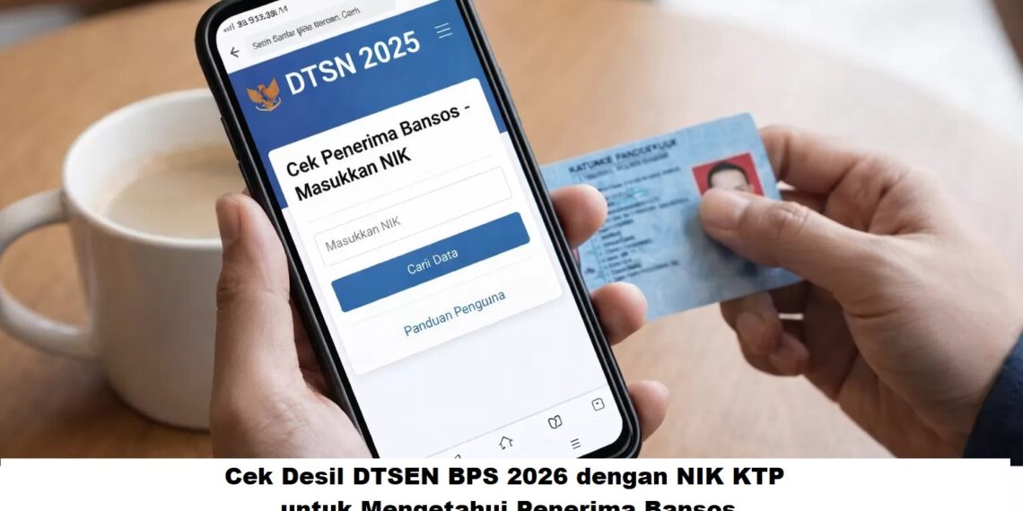 Cek Desil DTSEN BPS 2026 dengan NIK KTP untuk Mengetahui Penerima Bansos