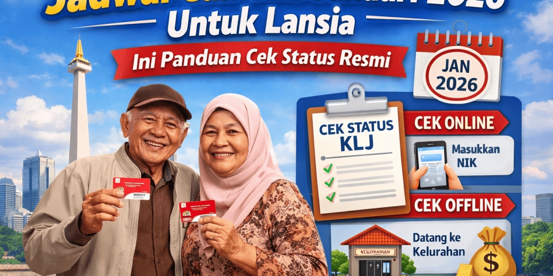 Jadwal Cair KLJ Januari 2026 Untuk Lansia, Ini Panduan Cek Status Resmi