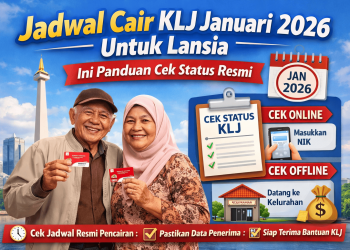 Jadwal Cair KLJ Januari 2026 Untuk Lansia, Ini Panduan Cek Status Resmi