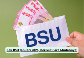 Cek BSU Januari 2026, Berikut Cara Mudahnya!